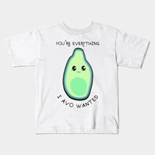 You're everything I avo wanted Kids T-Shirt